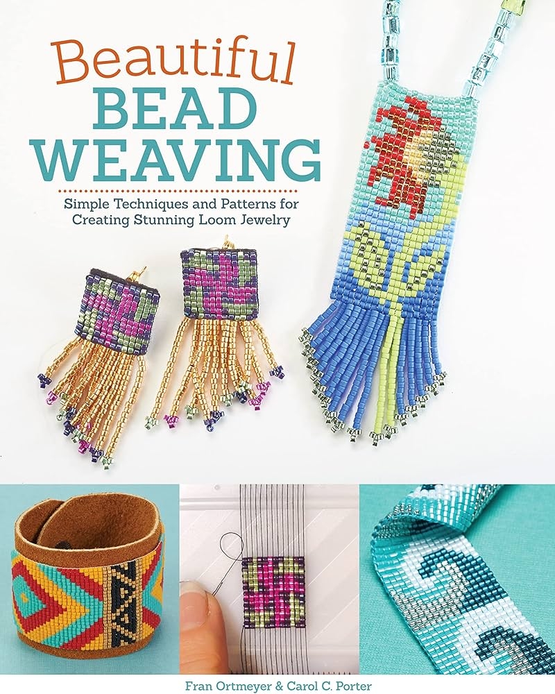 Beautiful Bead Weaving Simple Techniques And Patterns For Creating Stunning Loom Jewelry Design Originals 19 Projects For Necklaces Bracelets Earrings Pins And More Book Only Porter Carol C Ortmeyer Fran 9781497200258 Amazon 