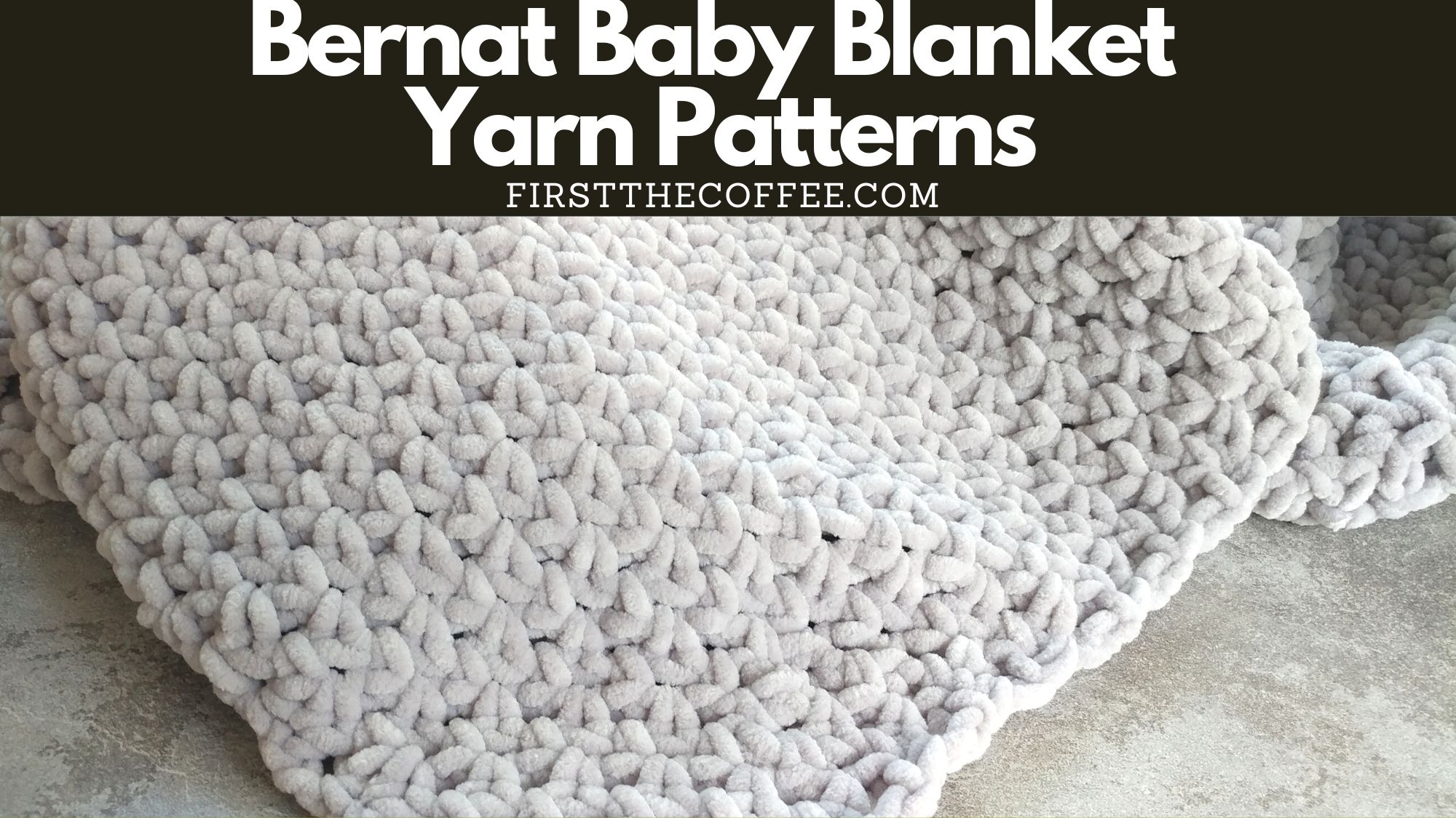Beautiful Bernat Baby Blanket Yarn Patterns First The Coffee Crochet Beautiful Bernat Baby Blanket Yarn Patterns First The Coffee Crochet