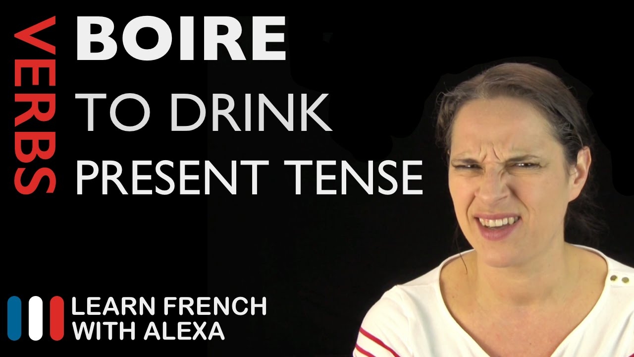 Boire to Drink Present Tense French Verbs Conjugated By Learn French With Alexa YouTube