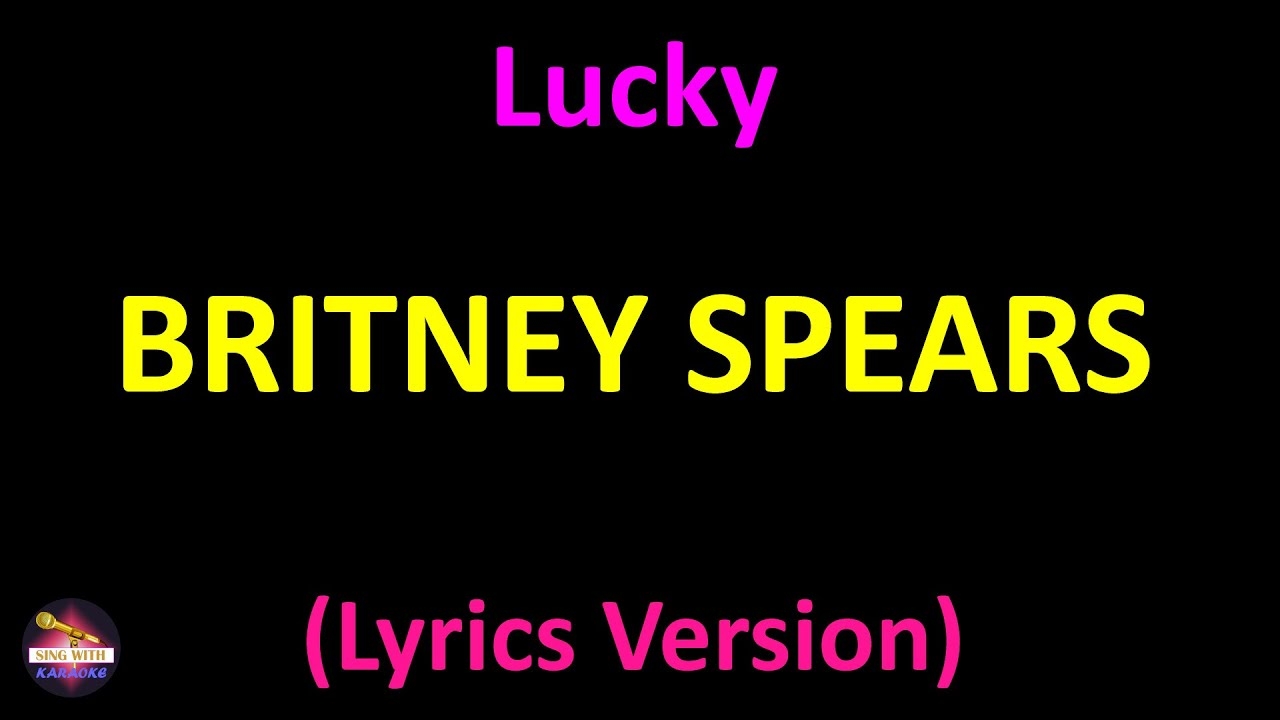 Britney Spears Lucky Lyrics Version YouTube Britney Spears Lucky Lyrics Version YouTube