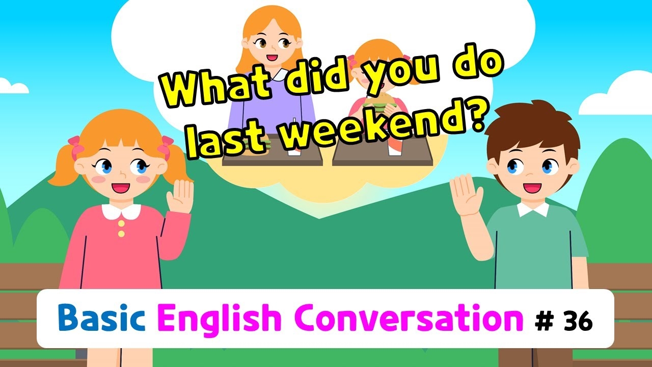 Ch 36 What Did You Do Last Weekend Basic English Conversation Practice For Kids YouTube