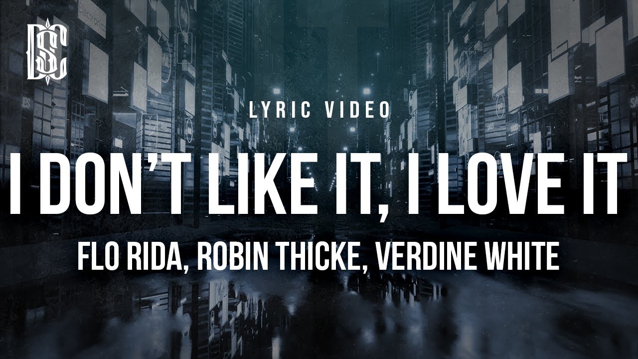 Flo Rida Feat Robin Thicke Verdine White I Don t Like It I Love It Lyrics YouTube