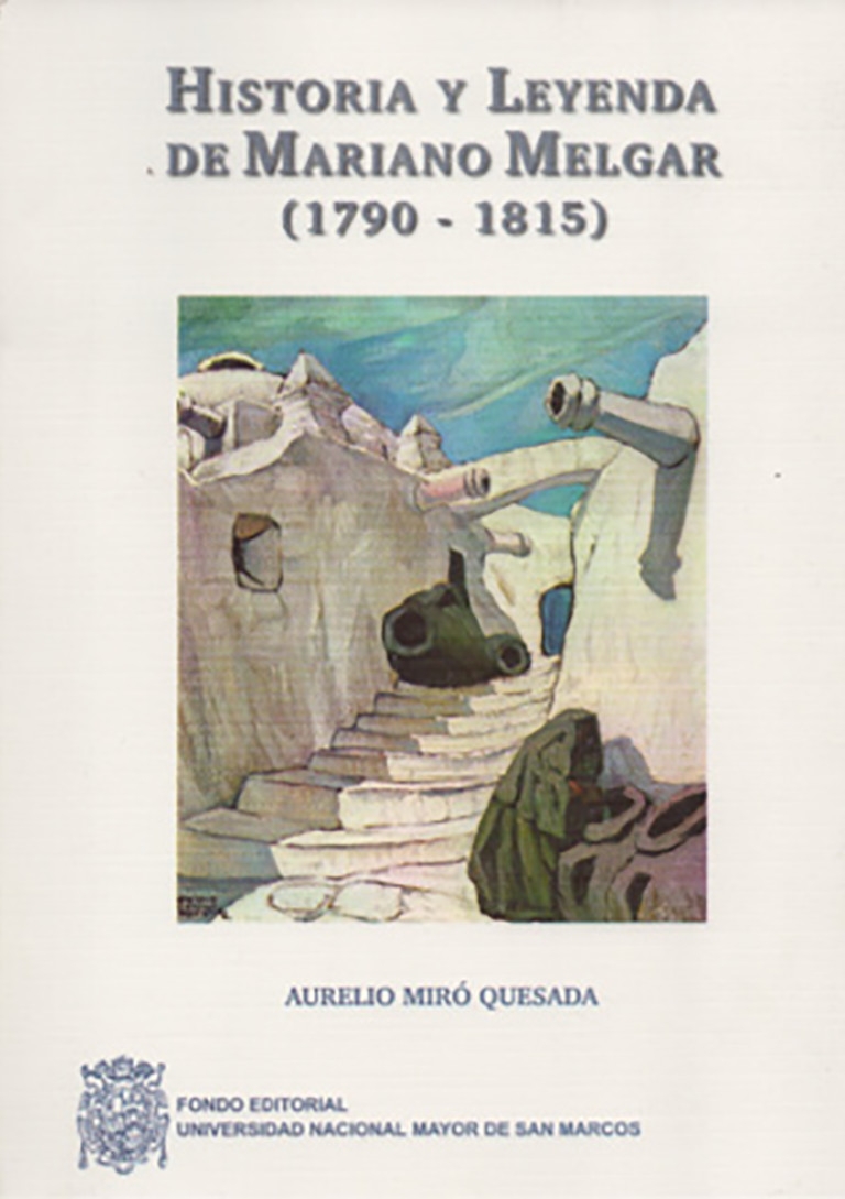 HISTORIA Y LEYENDA DE MARIANO MELGAR 1790 1815 Libros De Universidades HISTORIA Y LEYENDA DE MARIANO MELGAR 1790 1815 Libros De Universidades