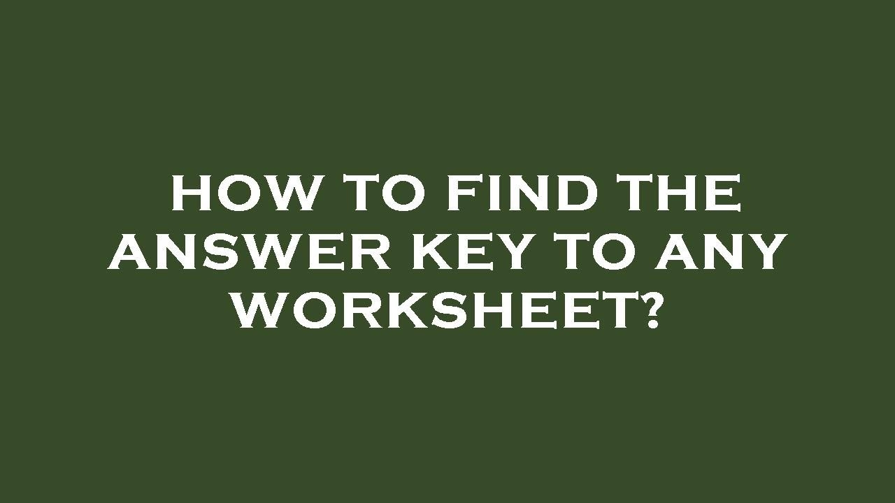 How To Find The Answer Key To Any Worksheet YouTube