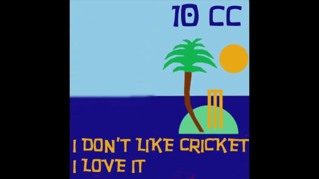 I Don t Like Cricket I Love It Dreadlock Holiday 10cc OFFICIAL AUDIO YouTube I Don t Like Cricket I Love It Dreadlock Holiday 10cc OFFICIAL AUDIO YouTube