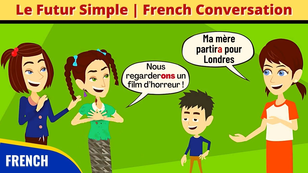 Le Futur Simple Grammaire En Dialogue French Conversation YouTube