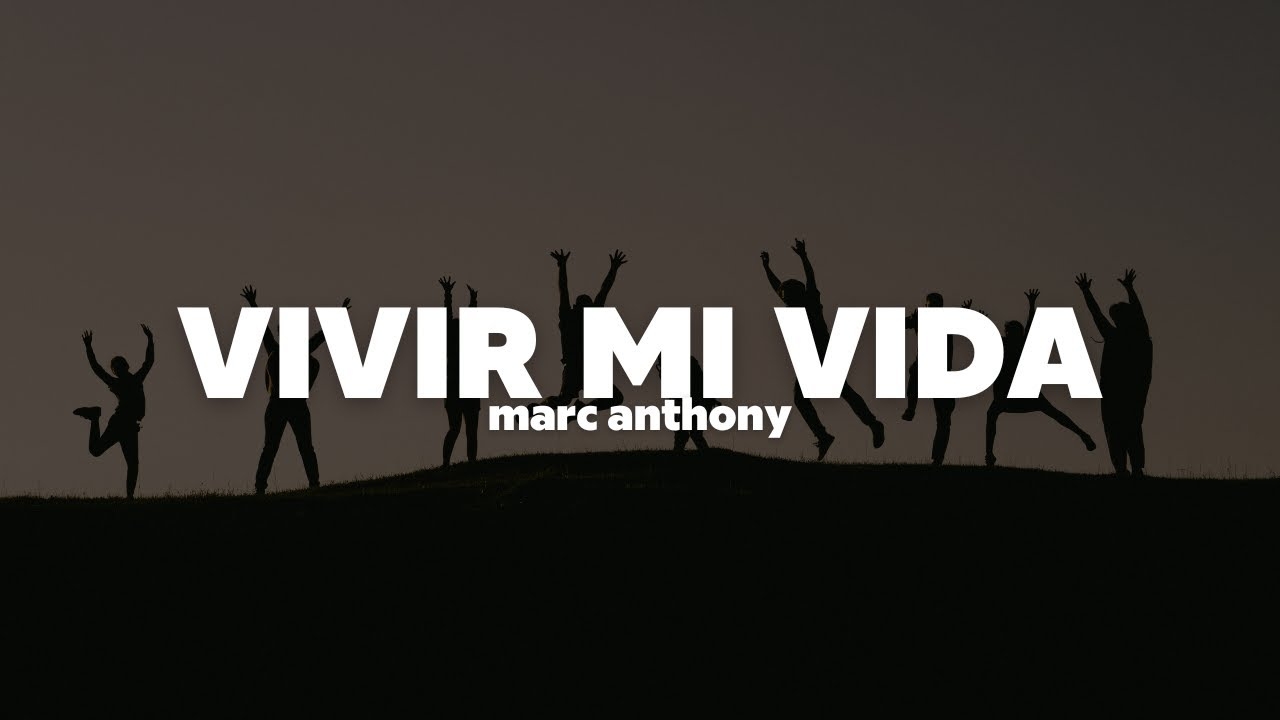 Marc Anthony Vivir Mi Vida Letra YouTube Marc Anthony Vivir Mi Vida Letra YouTube