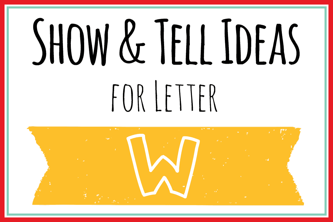 Show And Tell Letter W 150 Ideas Mary Martha Mama
