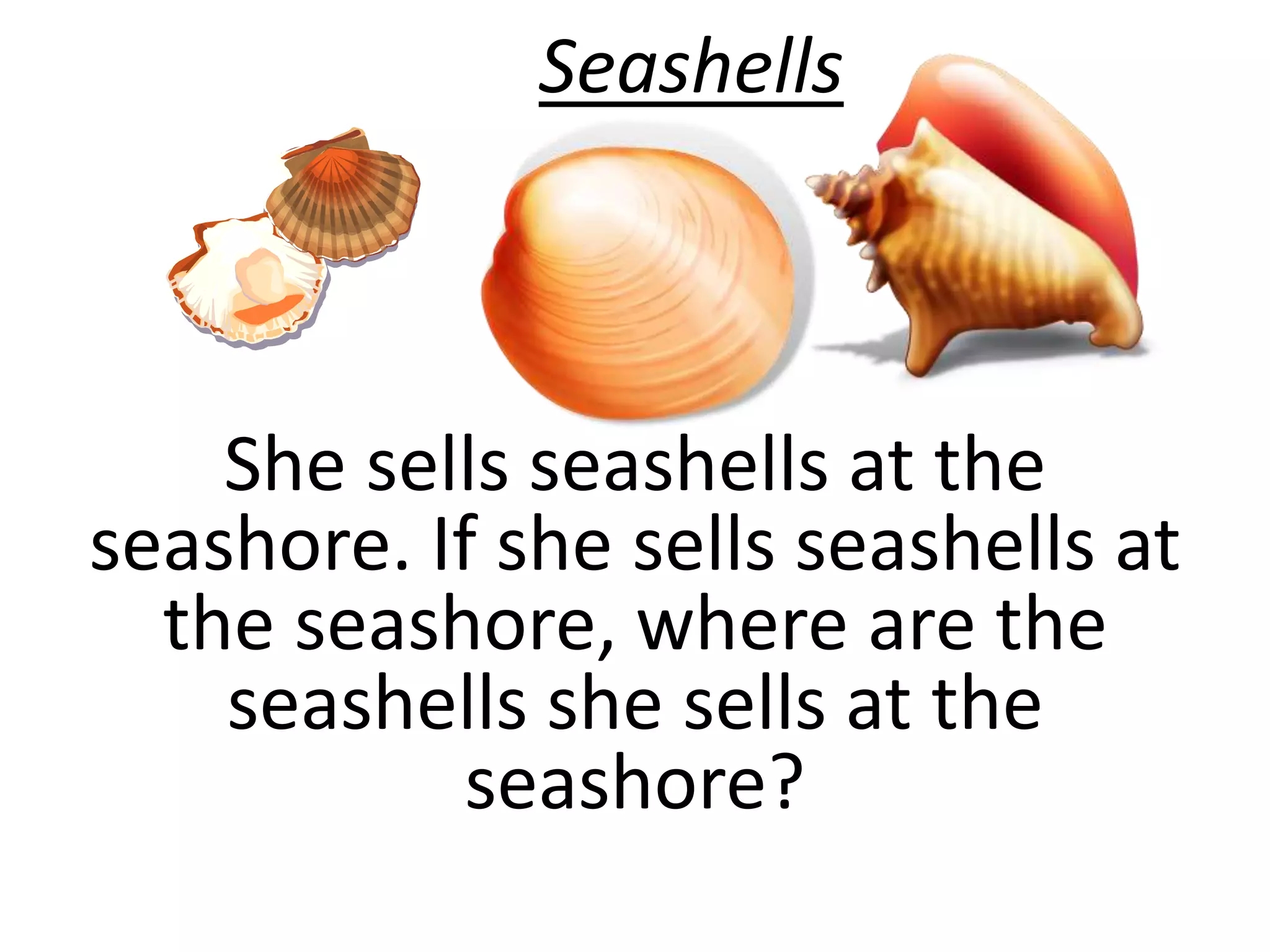 she sells seashells by the seashore tongue twister she sells seashells by the seashore tongue twister