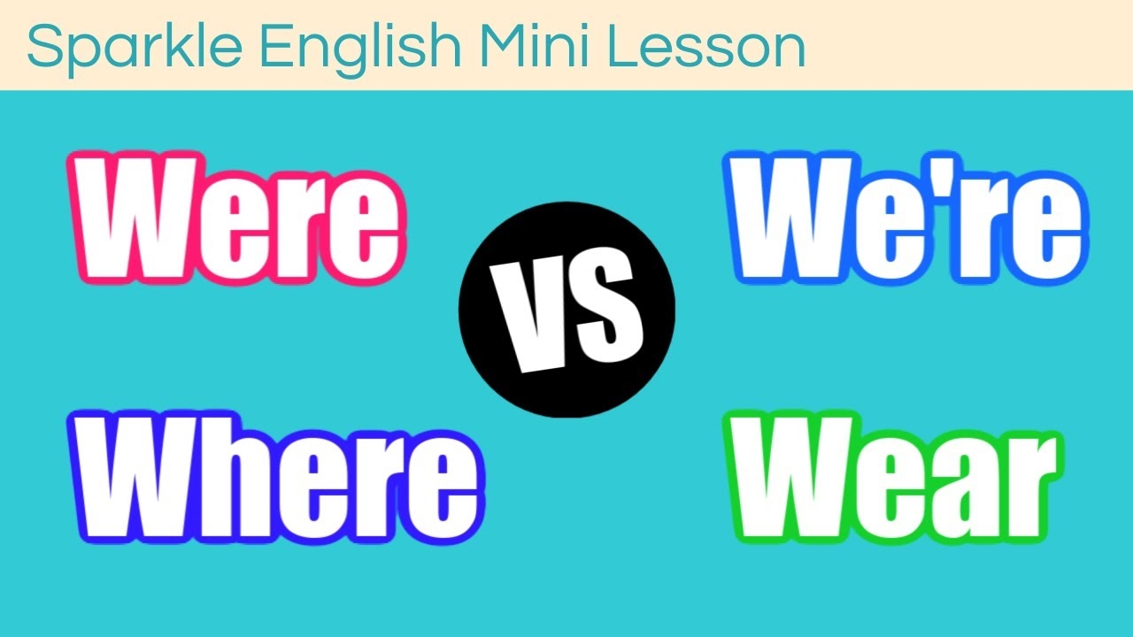 Were We re Where Wear What Is The Difference Homophones ESL English Mini Lesson YouTube