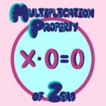 Zero Property Of Multiplication Definition Examples Expii