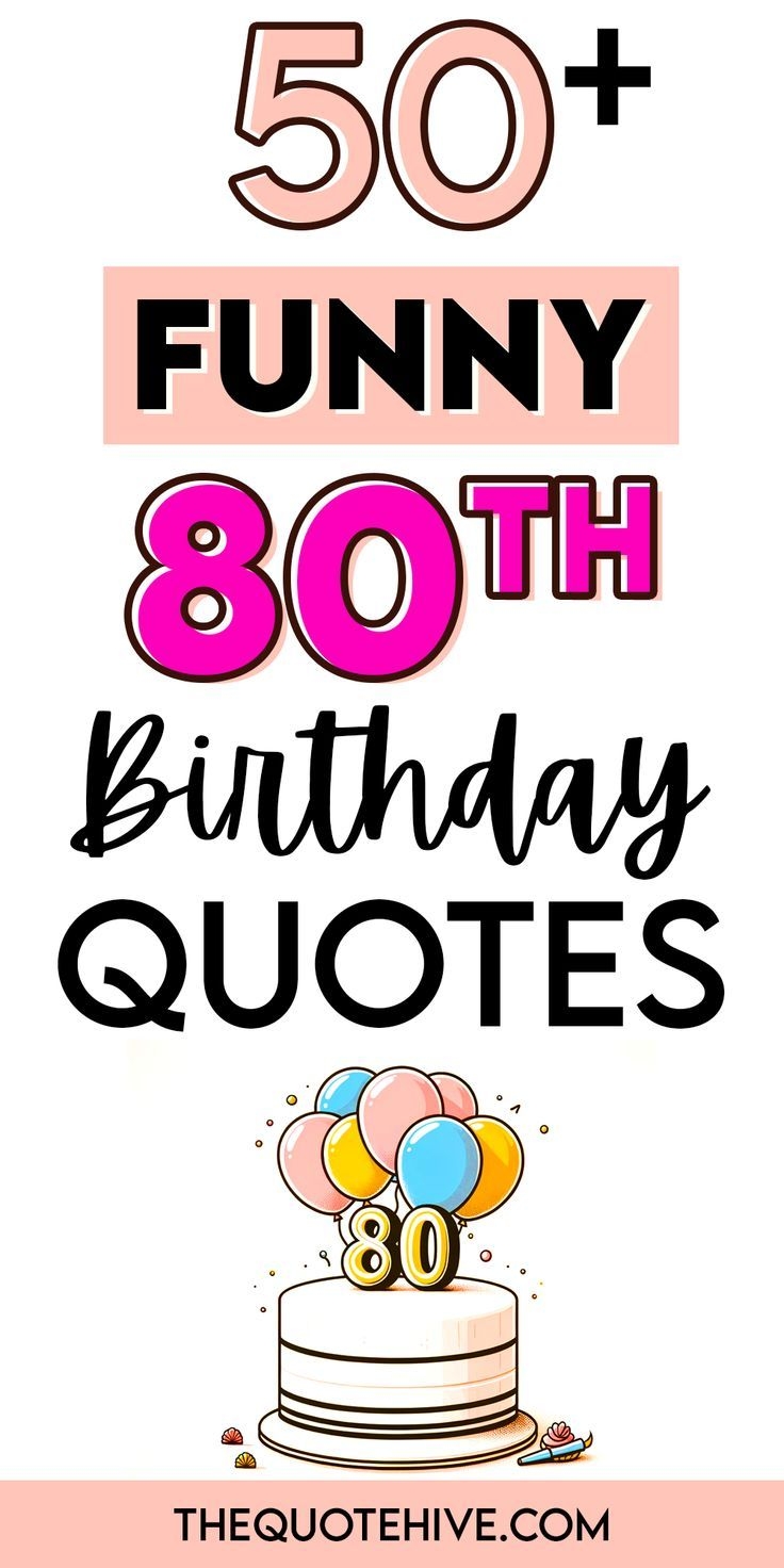 50 Funny 80th Birthday Quotes 50 Funny 80th Birthday Quotes