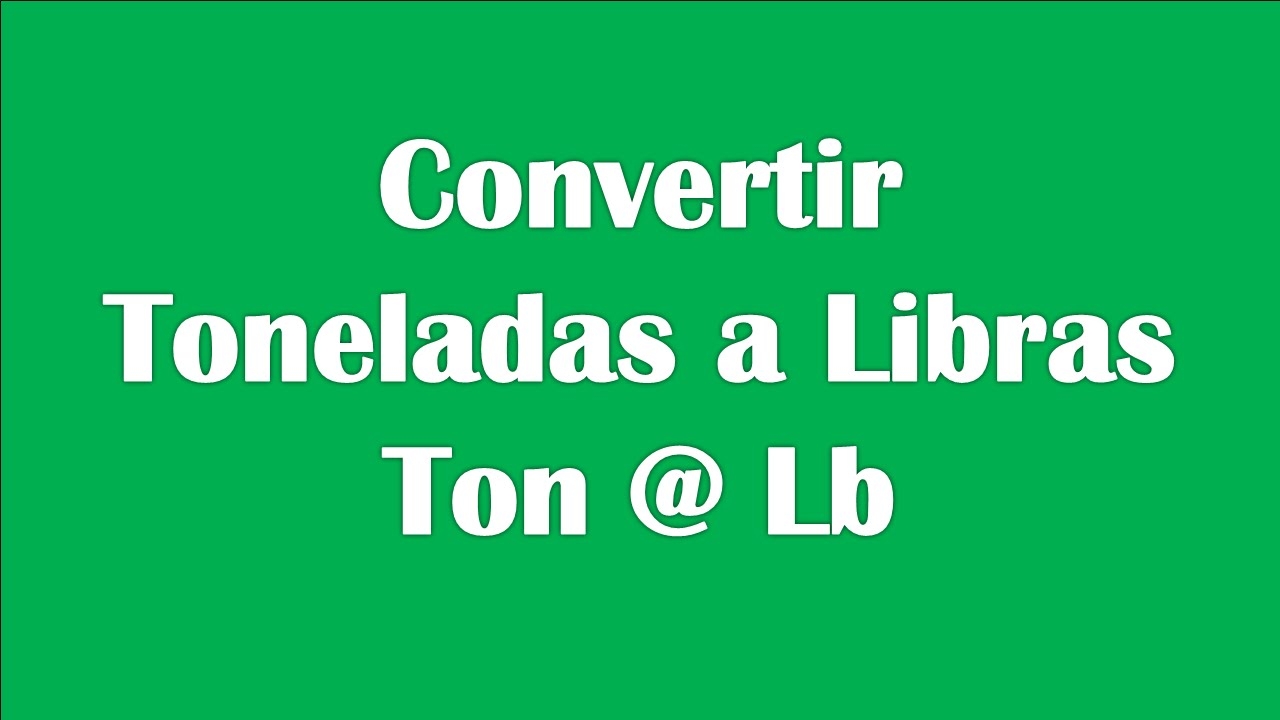 Convertir Toneladas A Libras YouTube Convertir Toneladas A Libras YouTube