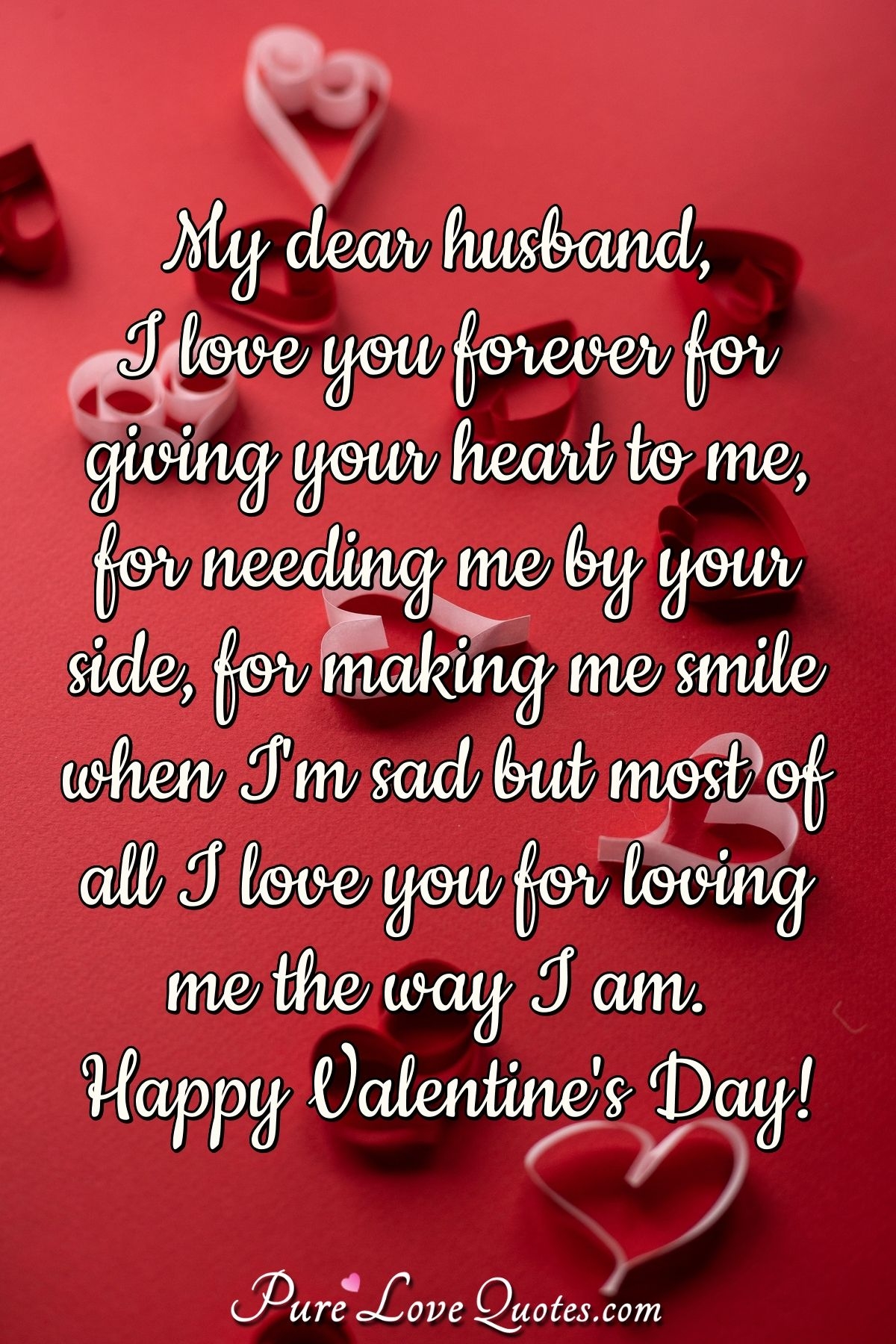 My Dear Husband I Love You Forever For Giving Your Heart To Me For Needing Me PureLoveQuotes