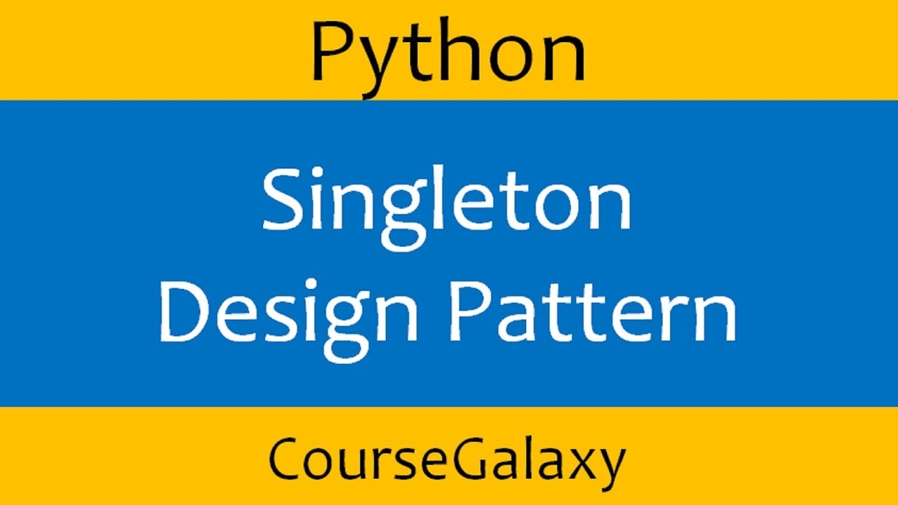 Singleton Design Pattern In Python YouTube Singleton Design Pattern In Python YouTube